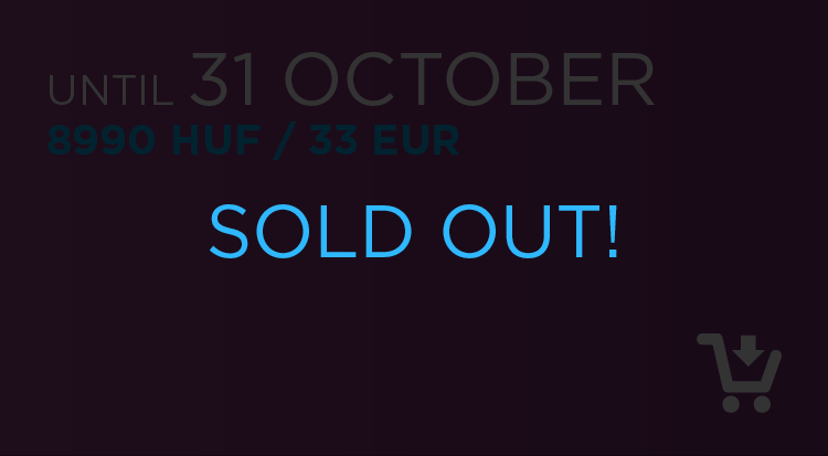 until 31st October: 8990 HUF / 33 EUR SOLD OUT !!